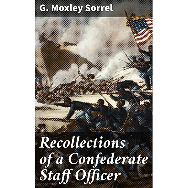 Recollections of a Confederate Staff Officer, G. Moxley Sorrel