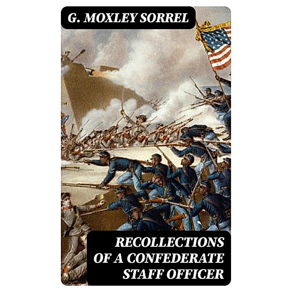 Recollections of a Confederate Staff Officer, G. Moxley Sorrel