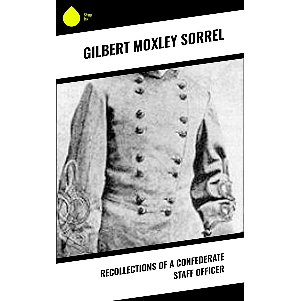 Recollections of a Confederate Staff Officer, Gilbert Moxley Sorrel