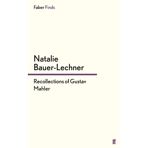 Recollections of Gustav Mahler, Natalie Bauer-Lechner