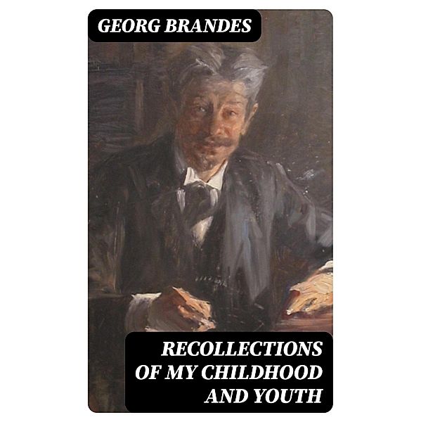 Recollections of My Childhood and Youth, Georg Brandes