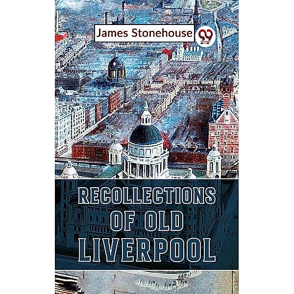 Recollections Of Old Liverpool, James Stonehouse