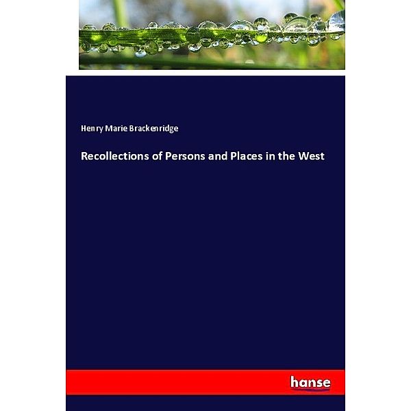 Recollections of Persons and Places in the West, Henry Marie Brackenridge