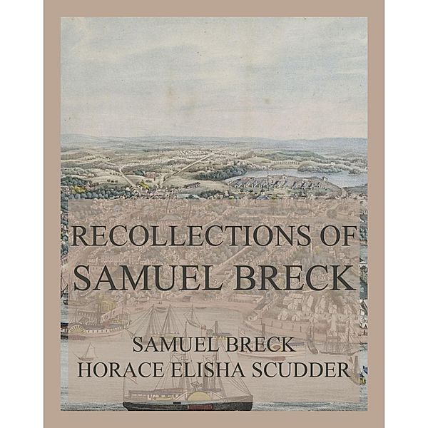 Recollections of Samuel Breck, Samuel Breck, Horace Elisha Scudder