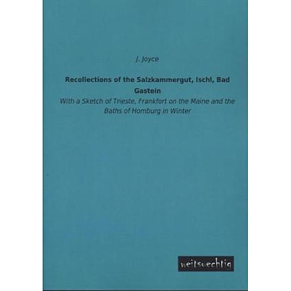 Recollections of the Salzkammergut, Ischl, Bad Gastein, J. Joyce