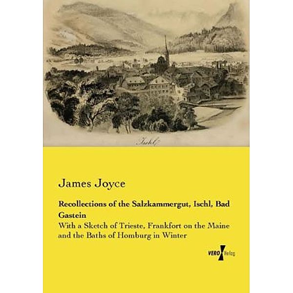 Recollections of the Salzkammergut, Ischl, Bad Gastein, James Joyce
