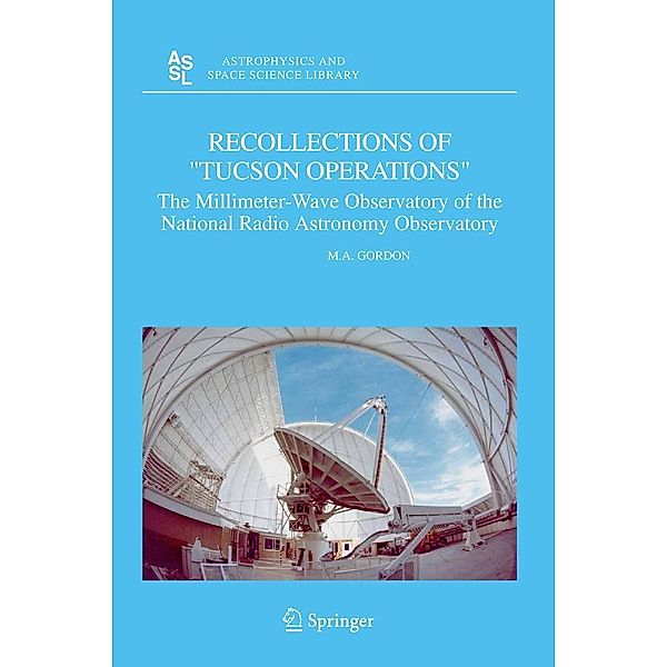 Recollections of Tucson Operations / Astrophysics and Space Science Library Bd.323, M. A. Gordon