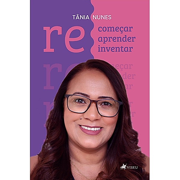 Recomec¸ar, reaprender, reinventar, Tânia de Santana Nunes