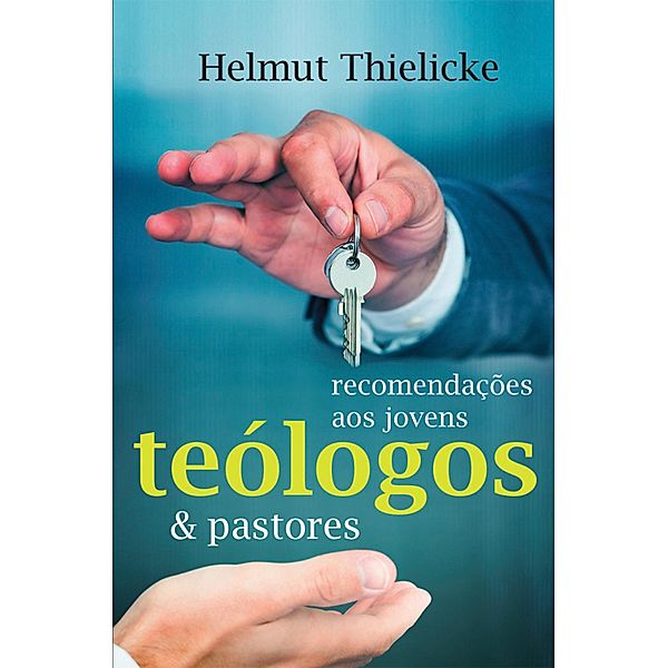 Recomendações aos jovens teólogos e pastores, Helmut Thielicke