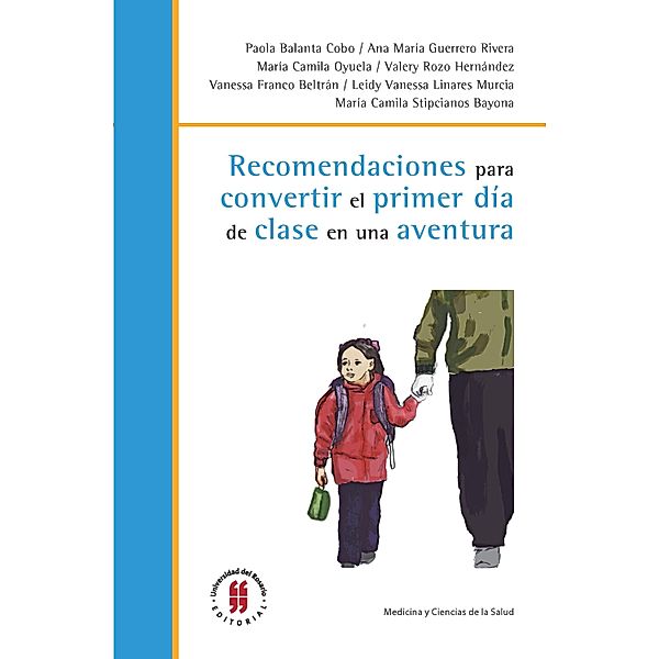 Recomendaciones para convertir el primer día de clase en una aventura / Medicina y Ciencias de la Salud Bd.3, Paola Balanta Cobo, Ana María Guerrero Rivera, María Camila Oyuela, Valery Rozo Hernández, Vanessa Franco Beltrán, Leidy Vanessa Linares Murcia, María Camila Stipcianos Bayona