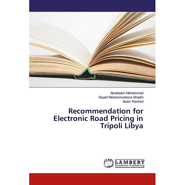 Recommendation for Electronic Road Pricing in Tripoli Libya, Abraheem Mohammed, Seyed Mohammedreza Ghadiri, Anam Rashed