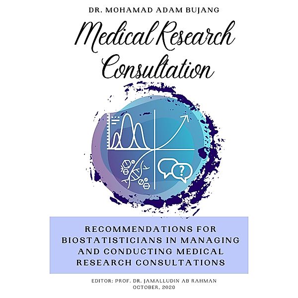 Recommendations for Biostatisticians in Managing and Conducting Medical Research Consultations, Mohamad Adam Bujang