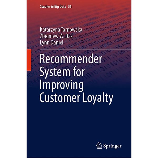 Recommender System for Improving Customer Loyalty / Studies in Big Data Bd.55, Katarzyna Tarnowska, Zbigniew W. Ras, Lynn Daniel