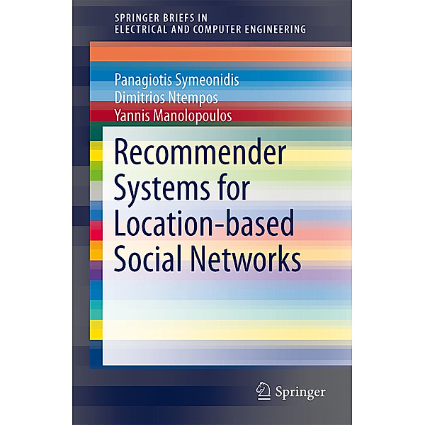 Recommender Systems for Location-based Social Networks, Panagiotis Symeonidis, Dimitrios Ntempos, Yannis Manolopoulos