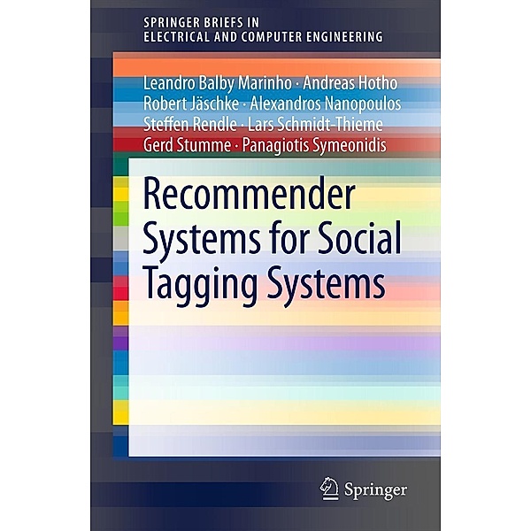 Recommender Systems for Social Tagging Systems / SpringerBriefs in Electrical and Computer Engineering, Leandro Balby Marinho, Andreas Hotho, Robert Jäschke, Alexandros Nanopoulos, Steffen Rendle, Lars Schmidt-Thieme, Gerd Stumme, Panagiotis Symeonidis