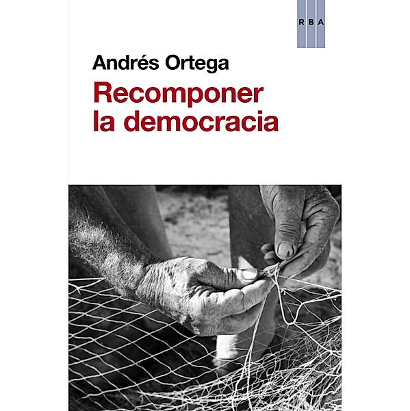 Recomponer la democracia, Andrés Ortega