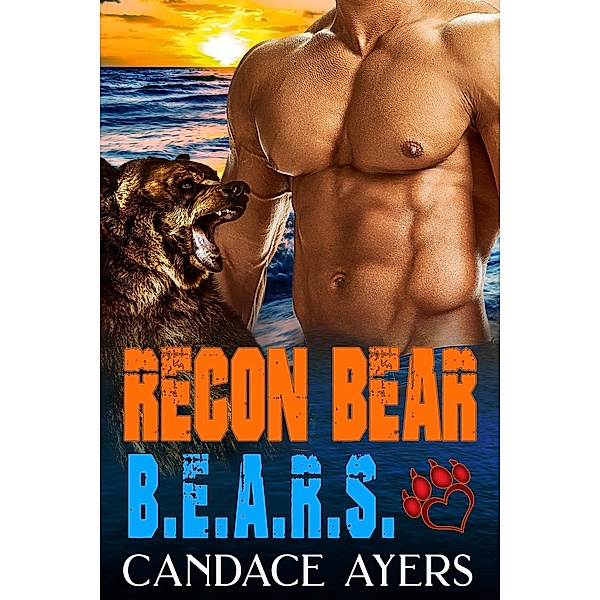 Recon Bear: Bear Shifter Romance (B.E.A.R.S., #1) / B.E.A.R.S., Candace Ayers