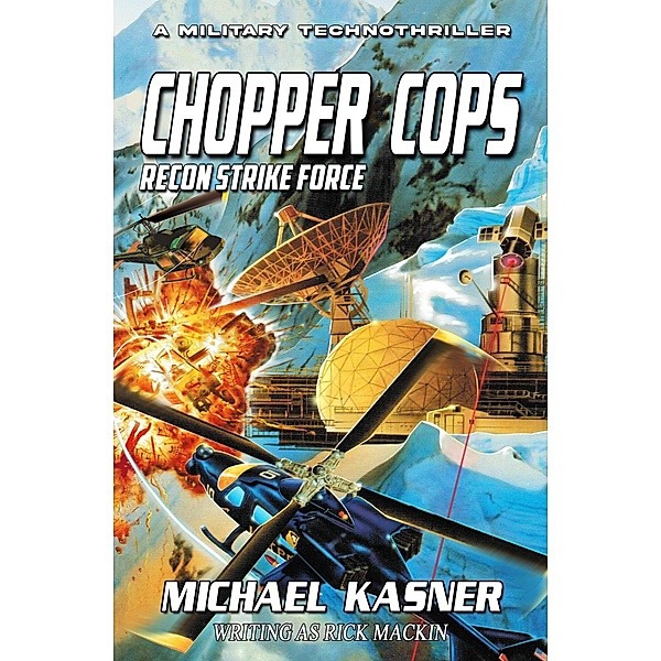 Recon Strike Force: Chopper Cops / Chopper Cops, Michael Kasner, Rick Mackin