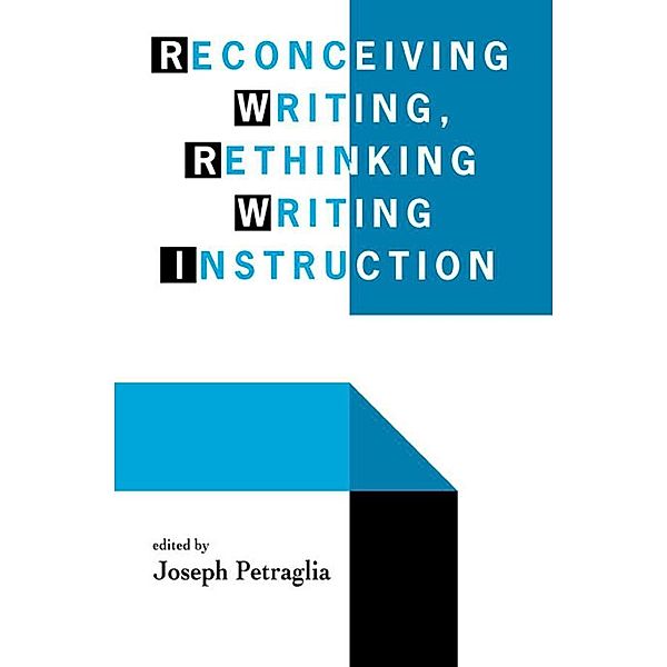 Reconceiving Writing, Rethinking Writing Instruction