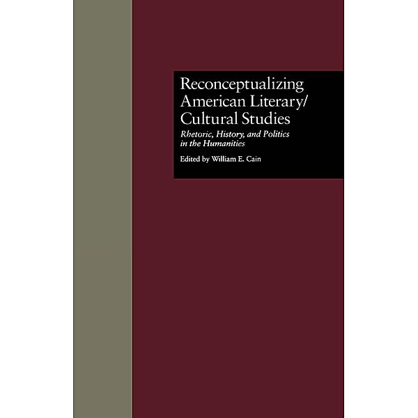 Reconceptualizing American Literary/Cultural Studies, William E. Cain