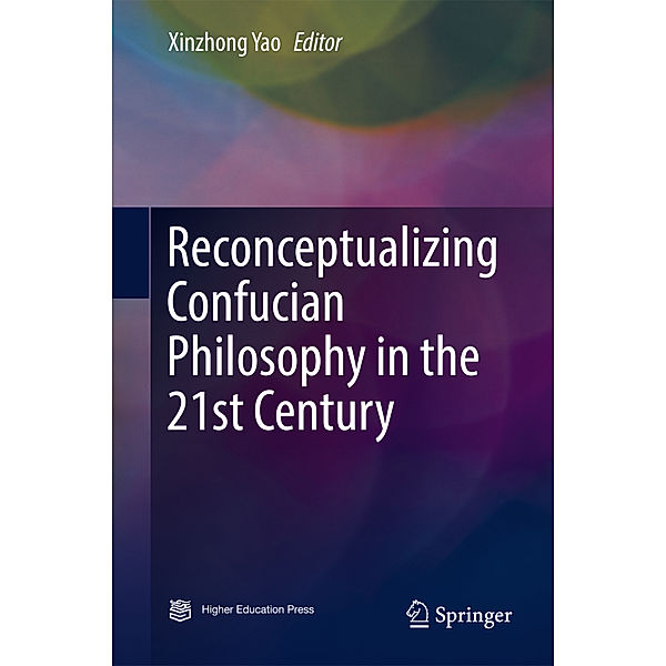 Reconceptualizing Confucian Philosophy in the 21st Century