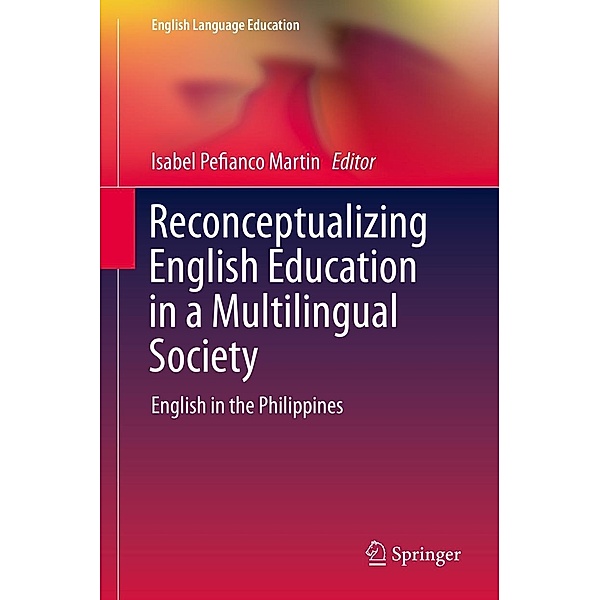Reconceptualizing English Education in a Multilingual Society / English Language Education Bd.13