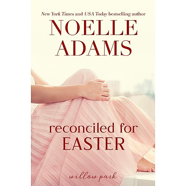 Reconciled for Easter (Willow Park, #4) / Willow Park, Noelle Adams