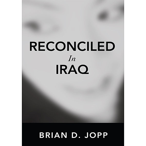 Reconciled in Iraq, Brian D. Jopp