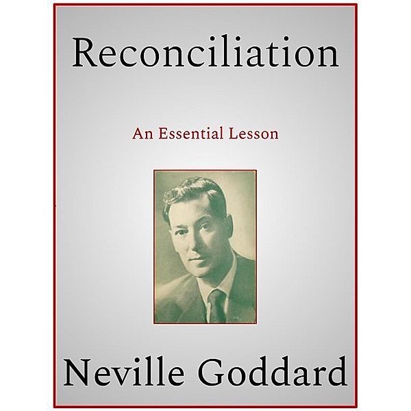 Reconciliation, Neville Goddard