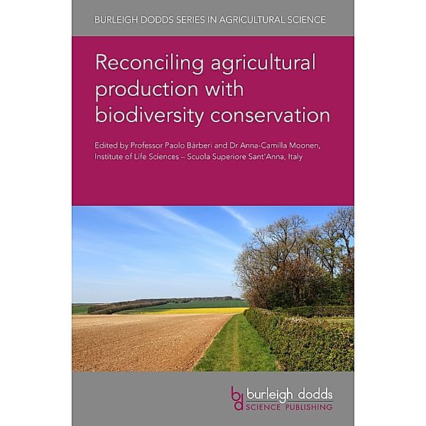 Reconciling agricultural production with biodiversity conservation / Burleigh Dodds Series in Agricultural Science Bd.87