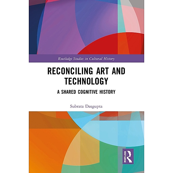 Reconciling Art and Technology, Subrata Dasgupta