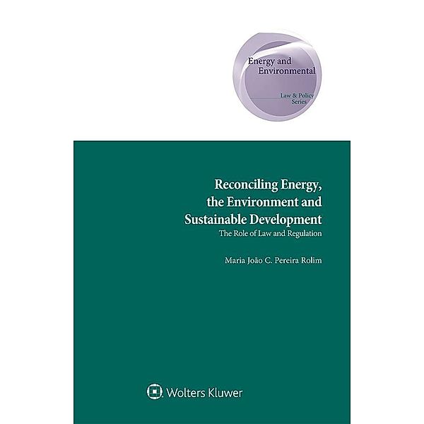 Reconciling Energy, the Environment and Sustainable Development, Maria Joao C. Pereira Rolim