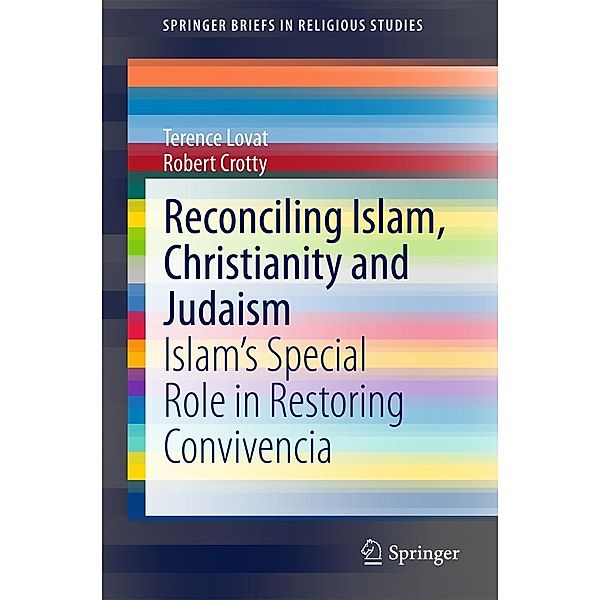 Reconciling Islam, Christianity and Judaism / SpringerBriefs in Religious Studies, Terence Lovat, Robert Crotty
