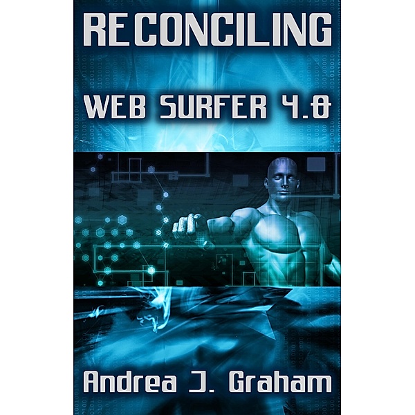 Reconciling: Web Surfer 4.0 (Web Surfer Series, #4) / Web Surfer Series, Andrea J. Graham