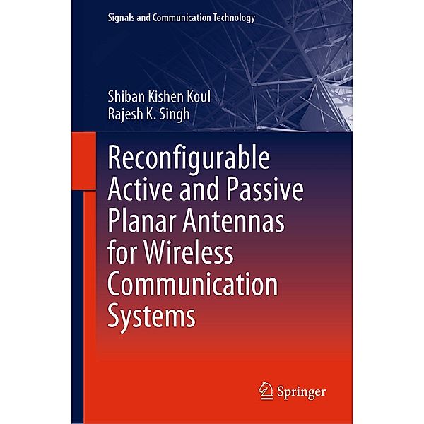 Reconfigurable Active and Passive Planar Antennas for Wireless Communication Systems / Signals and Communication Technology, Shiban Kishen Koul, Rajesh K. Singh