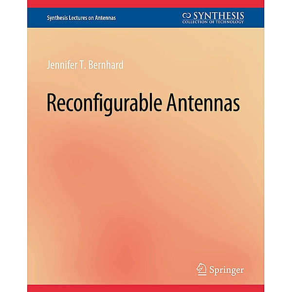 Reconfigurable Antennas, Jennifer T. Bernhard