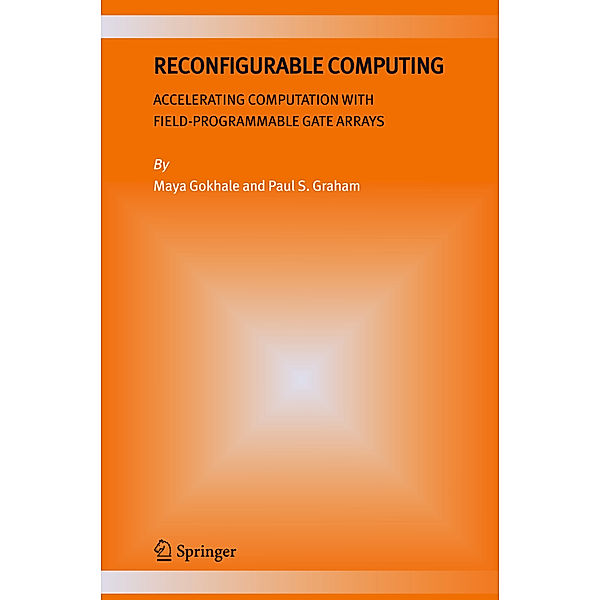 Reconfigurable Computing, Maya B. Gokhale, Paul S. Graham