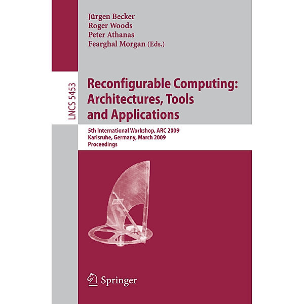 Reconfigurable Computing: Architectures, Tools and Applications