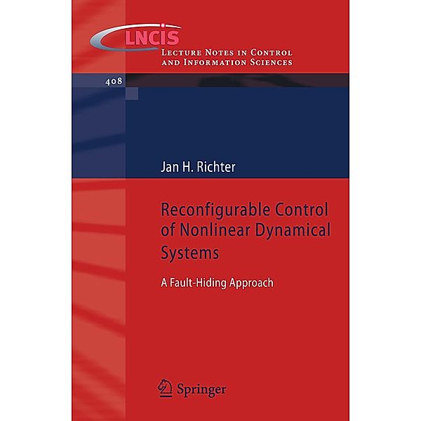 Reconfigurable Control of Nonlinear Dynamical Systems / Lecture Notes in Control and Information Sciences Bd.408, Jan H. Richter