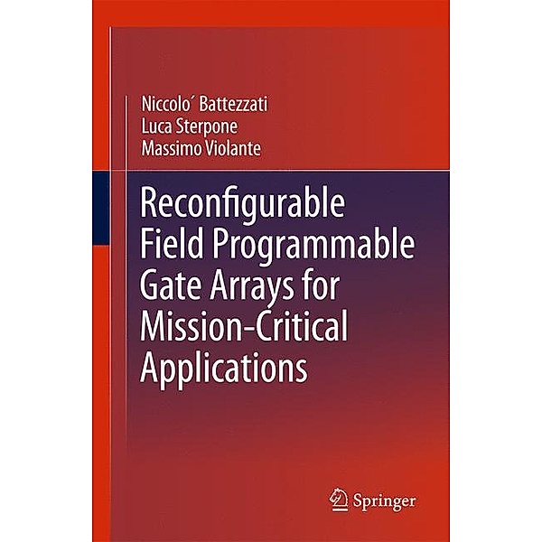 Reconfigurable Field Programmable Gate Arrays for Mission-Critical Applications, Niccolo Battezzati, Luca Sterpone, Massimo Violante