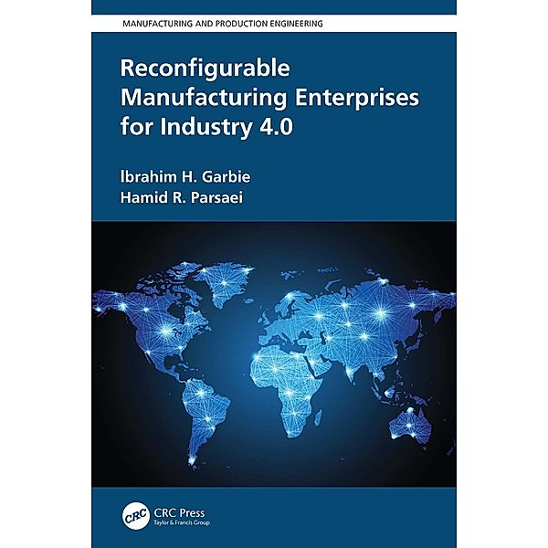Reconfigurable Manufacturing Enterprises for Industry 4.0, Ibrahim H. Garbie, Hamid Parsaei