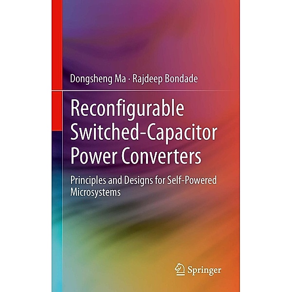 Reconfigurable Switched-Capacitor Power Converters, Dongsheng Ma, Rajdeep Bondade