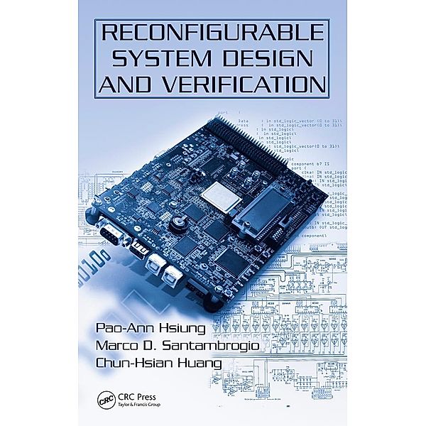 Reconfigurable System Design and Verification, Pao-Ann Hsiung, Marco D. Santambrogio, Chun-Hsian Huang