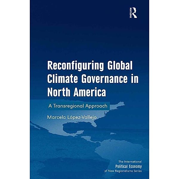 Reconfiguring Global Climate Governance in North America, Marcela Lopez-Vallejo