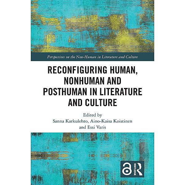 Reconfiguring Human, Nonhuman and Posthuman in Literature and Culture
