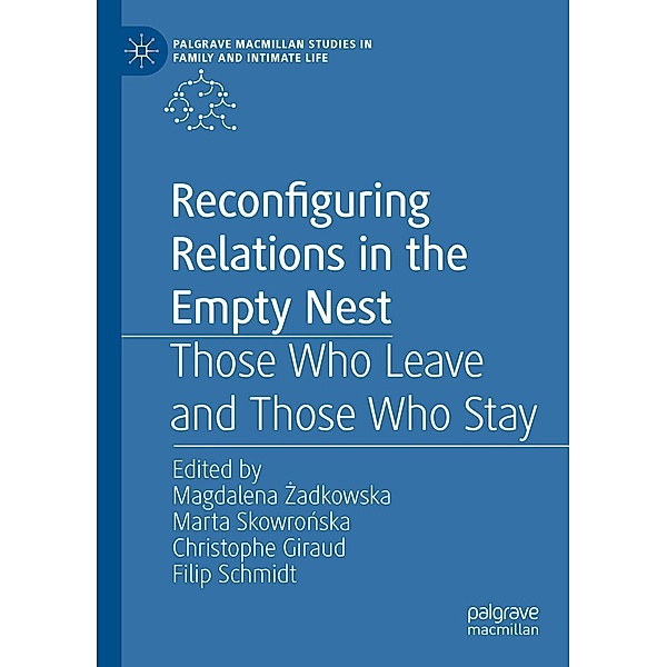 Reconfiguring Relations in the Empty Nest / Palgrave Macmillan Studies in Family and Intimate Life