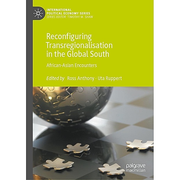 Reconfiguring Transregionalisation in the Global South / International Political Economy Series