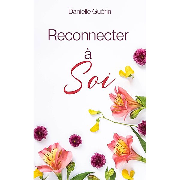 Reconnecter à soi, Danielle Guerin