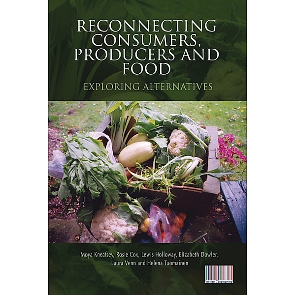 Reconnecting Consumers, Producers and Food, Moya Kneafsey, Rosie Cox, Lewis Holloway, Elizabeth Dowler, Laura Venn, Helena Tuomainen