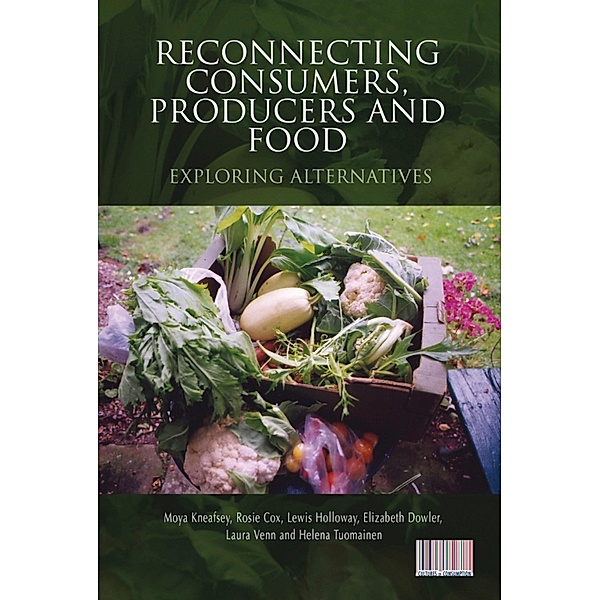 Reconnecting Consumers, Producers and Food, Moya Kneafsey, Rosie Cox, Lewis Holloway, Elizabeth Dowler, Laura Venn, Helena Tuomainen